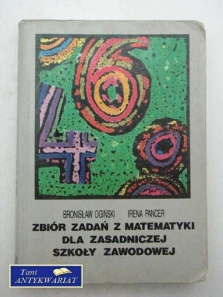 ZBIÓR ZADAŃ Z MATEMATYKI DLA ZASADNICZEJ SZKOŁY ZAWODOW