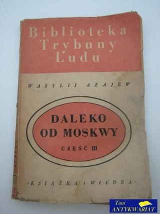 DALEKO OD MOSKWY CZĘŚĆ 3