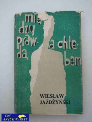 MIĘDZY PRAWDĄ A CHLEBEM