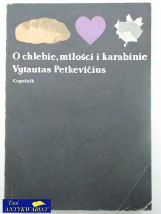 O CHLEBIE, MIŁOŚCI I KARABINIE