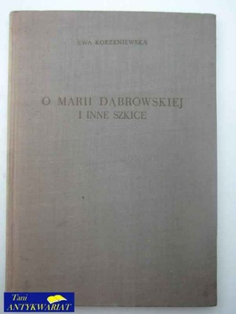 O MARII DĄBROWSKIEJ I INNE SZKICE