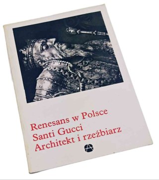 RENESANS W POLSCE - Santi Gucci Architekt i rzeźbiarz