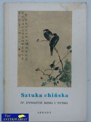 SZTUKA CHIŃSKA. DYNASTIE MING I TS'ING