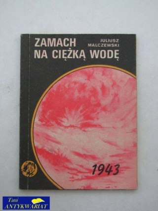 ZAMACH NA CIĘŻKĄ WODĘ