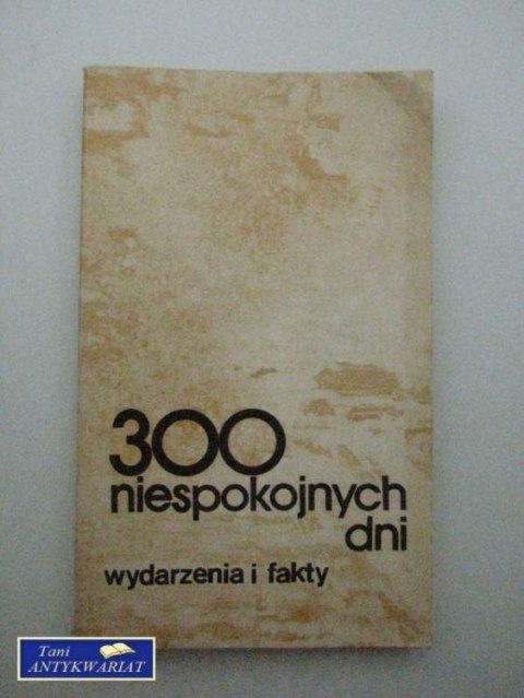 300 NIESPOKOJNYCH DNI WYDARZENIA I FAKTY