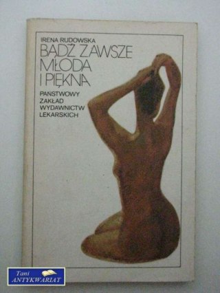 BĄDŹ ZAWSZE MŁODA I PIĘKNA