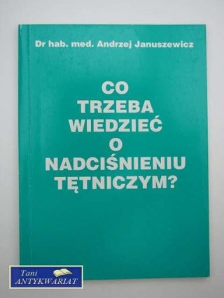 CO TRZEBA WIEDZIEĆ O NADCIŚNIENIU TĘTNICZYM?
