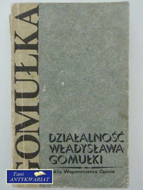 DZIAŁALNOŚĆ WŁADYSŁAWA GOMUŁKI