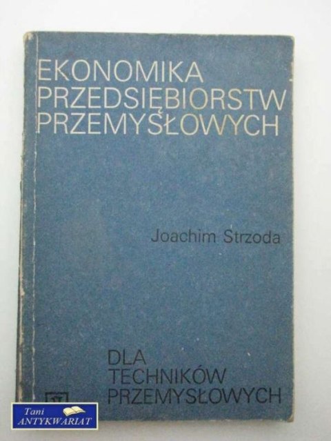 EKONOMIA PRZEDSIĘBIORSTW PRZEMYSŁOWYCH EKONOMIA PRZEDSIĘBIORSTW PRZEMYSŁOWYCH