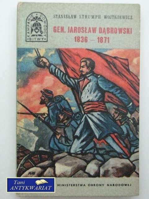 GEN. JAROSŁAW DĄBROWSKI 1836 - 1871