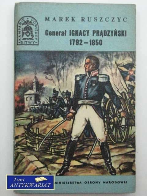 GENERAŁ IGNACY PRĄDZYŃSKI GENERAŁ IGNACY PRĄDZYŃSKI