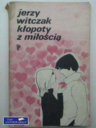 KŁOPOTY Z MIŁOŚCIĄ