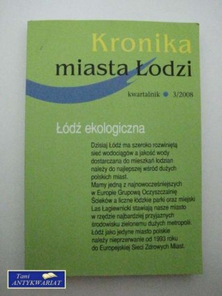KRONIKA MIASTA ŁODZI 3/2008-ŁÓDŹ EKOLOGICZNA