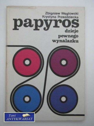 PAPYROS DZIEJE PEWNEGO WYNALAZKU
