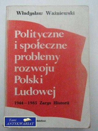 POLITYCZNE I SPOŁECZNE PROBLEMY ROZWOJU POLSKI LUDOWEJ