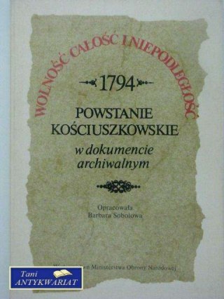 POWSTANIE KOŚCIUSZKOWSKIE 1794 W DOKUMENCIE ARCHIWALNYM