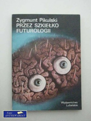 PRZEZ SZKIEŁKO FUTUROLOGII