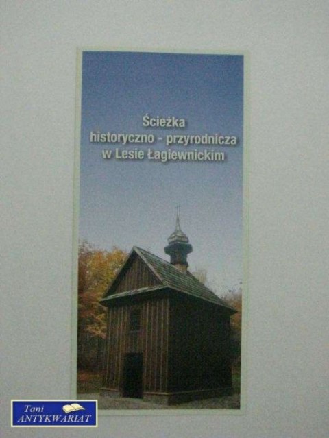 ŚCIEŻKA HISTORYCZNO-PRZYRODNICZA W LESIE ŁAGIEWNICKIM