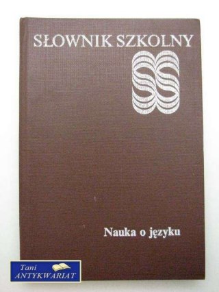 SŁOWNIK SZKOLNY, NAUKA O JĘZYKU