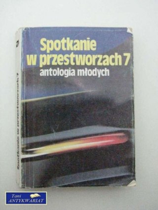 SPOTKANIE W PRZESTWORZACH 7-ANTOLOGIA MŁODYCH