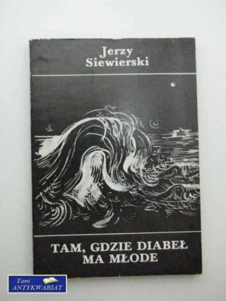 TAM, GDZIE DIABEŁ MA MŁODE