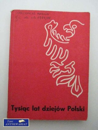TYSIĄC LAT DZIEJÓW POLSKI