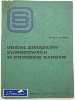 UDZIAŁ ZWIĄZKÓW ZAWODOWYCH W PROCESIE KARNYM