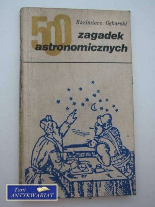 500 ZAGADEK ASTRONOMICZNYCH