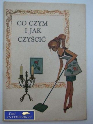 CO CZYM I JAK CZYŚCIĆ
