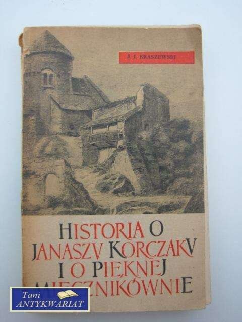 HISTORIA O JANUSZU KORCZAKU I O PIĘKNEJ MIECZNIAKÓWNIE
