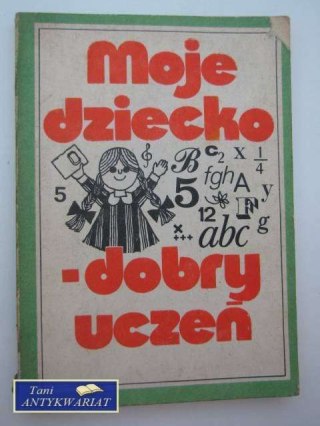 MOJE DZIECKO-DOBRY UCZEŃ