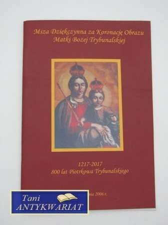 MSZA DZIĘKCZYNNA ZA KORONACJĘ OBRAZU MATKI BOŻEJ TRYBUN