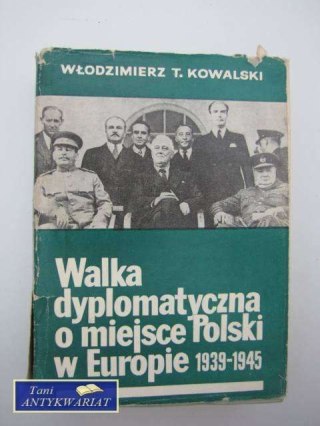 WALKA DYPLOMATYCZNA O MIEJSCE POLSKI W EUROPIE