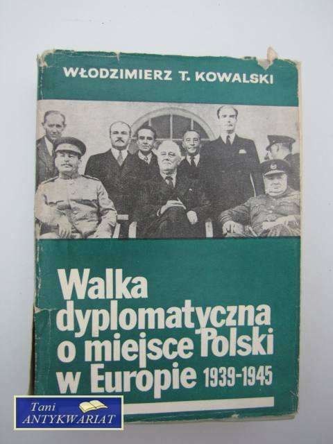 WALKA DYPLOMATYCZNA O MIEJSCE POLSKI W EUROPIE