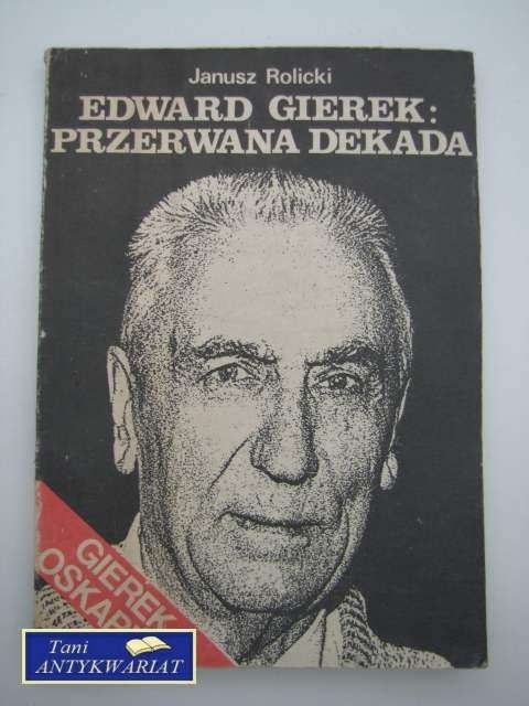 EDWARD GIEREK PRZERWANA DEKADA