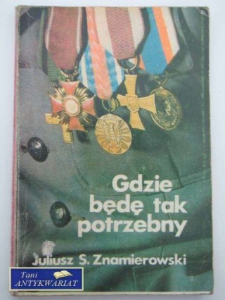 GDZIE BĘDĘ TAK POTRZEBNY