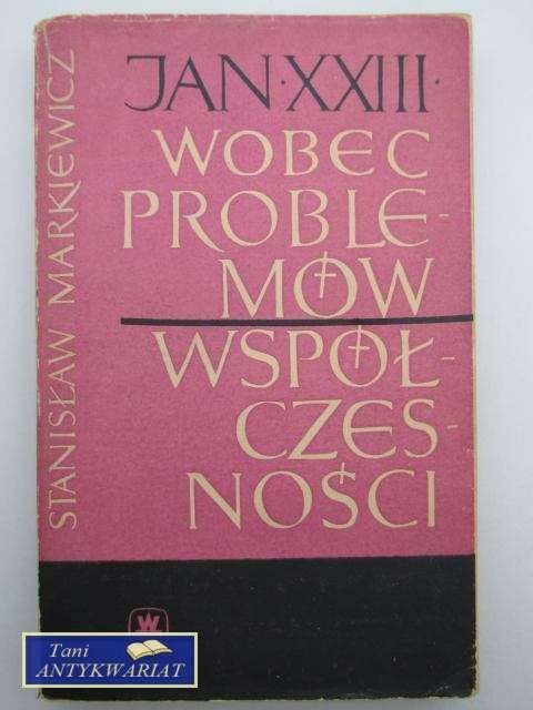 JAN XXIII WOBEC PROBLEMÓW WSPÓŁCZESNOŚCI