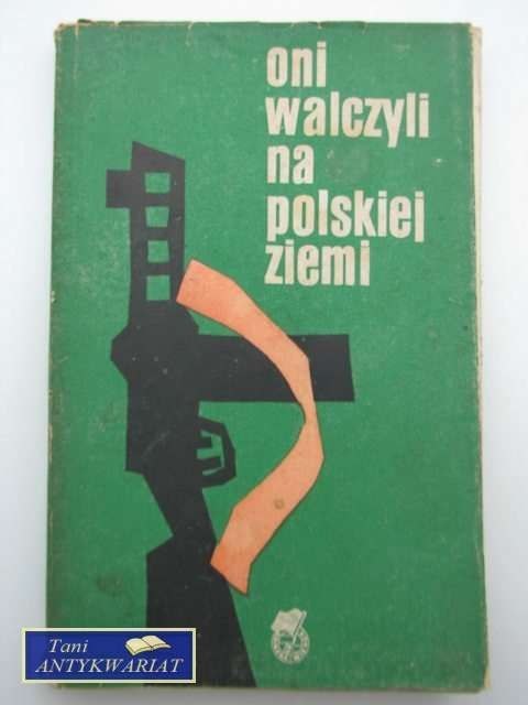 ONI WALCZYLI NA POLSKIEJ ZIEMI