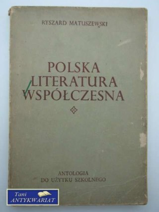 POLSKA LITERATURA WSPÓŁCZESNA; ANTOLOGIA DO UŻ. SZKOLNE