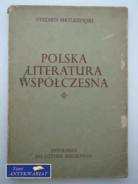 POLSKA LITERATURA WSPÓŁCZESNA; ANTOLOGIA DO UŻ. SZKOLNE POLSKA LITERATURA WSPÓŁCZESNA; ANTOLOGIA DO UŻ. SZKOLNE