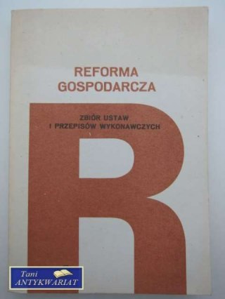 REFORMA GOSPODARCZA ZBIÓR USTAW I PRZEPISÓW WYKONAWCZYC