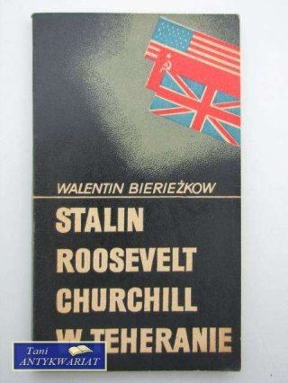 STALIN ROOSEVELT CHURCHILL W TEHERANIE