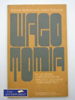 WAGOTOMIA,W LECZENIU CHIRURGICZNYM WRZODU ŻOŁĄDKA...