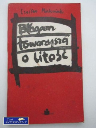 BŁAGAM TOWARZYSZA O LITOŚĆ