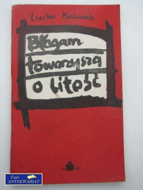 BŁAGAM TOWARZYSZA O LITOŚĆ