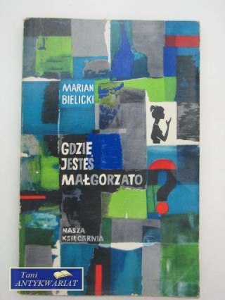 GDZIE JESTEŚ MAŁGORZATO