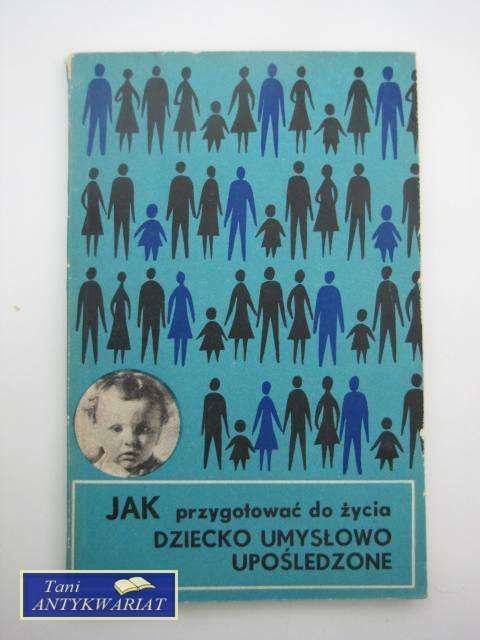 JAL PRZYGOTOWAĆ DO ŻYCIA DZIECKO UMYSŁOWO UPOŚLEDZONE