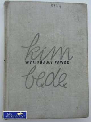 KIM BĘDĘ WYBIERAMY ZAWÓD