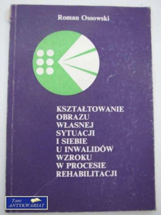 KSZTAŁTOWANIE OBRAZU WŁASNEJ SYTUACJI I SIEBIE U ....