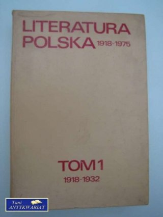 LITERATURA POLSKA 1918- 1975 TOM I